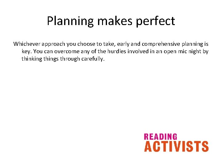 Planning makes perfect Whichever approach you choose to take, early and comprehensive planning is