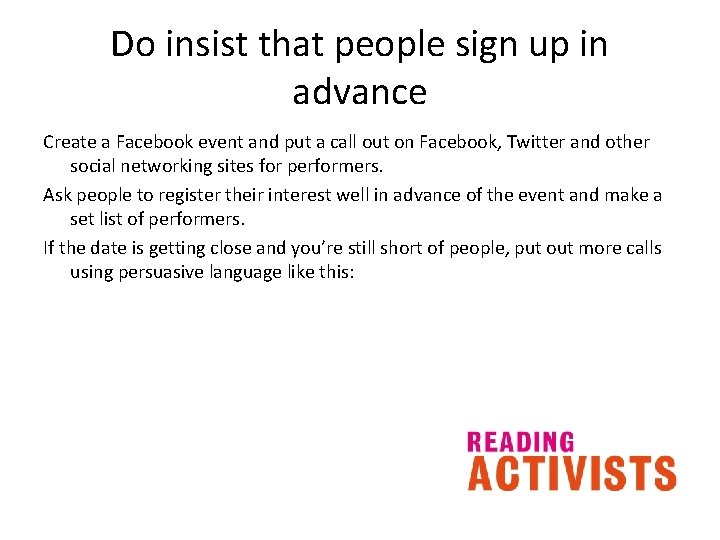 Do insist that people sign up in advance Create a Facebook event and put