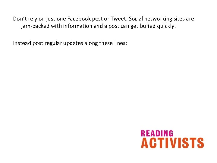 Don’t rely on just one Facebook post or Tweet. Social networking sites are jam-packed