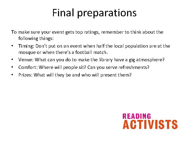 Final preparations To make sure your event gets top ratings, remember to think about