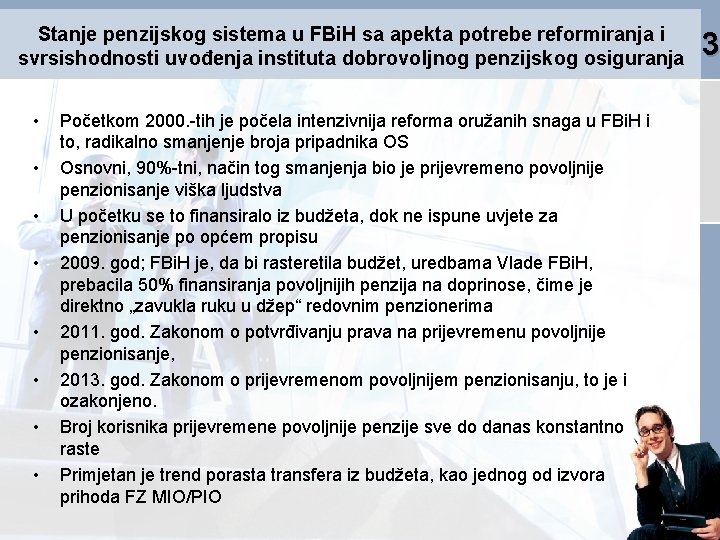 Stanje penzijskog sistema u FBi. H sa apekta potrebe reformiranja i svrsishodnosti uvođenja instituta