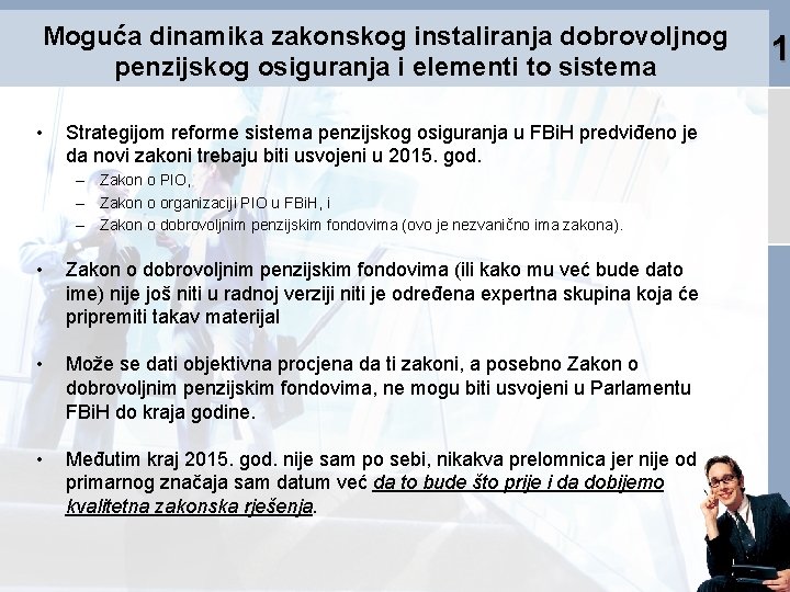 Moguća dinamika zakonskog instaliranja dobrovoljnog penzijskog osiguranja i elementi to sistema • Strategijom reforme