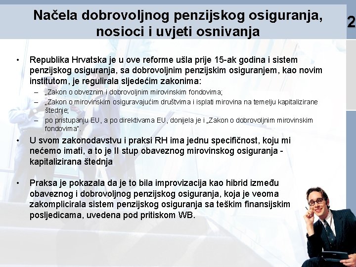 Načela dobrovoljnog penzijskog osiguranja, nosioci i uvjeti osnivanja • Republika Hrvatska je u ove