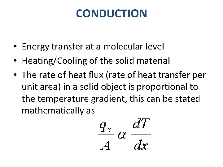 CONDUCTION • Energy transfer at a molecular level • Heating/Cooling of the solid material
