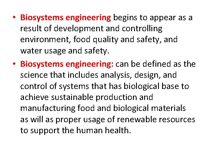  • Biosystems engineering begins to appear as a result of development and controlling