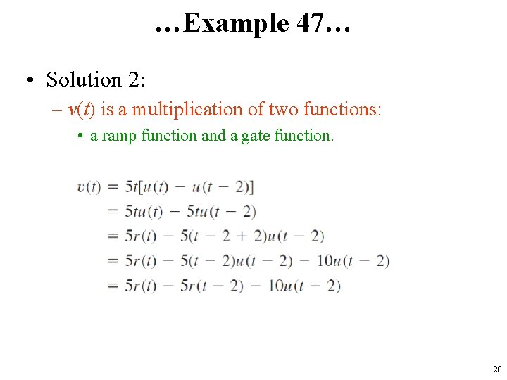 …Example 47… • Solution 2: – v(t) is a multiplication of two functions: •