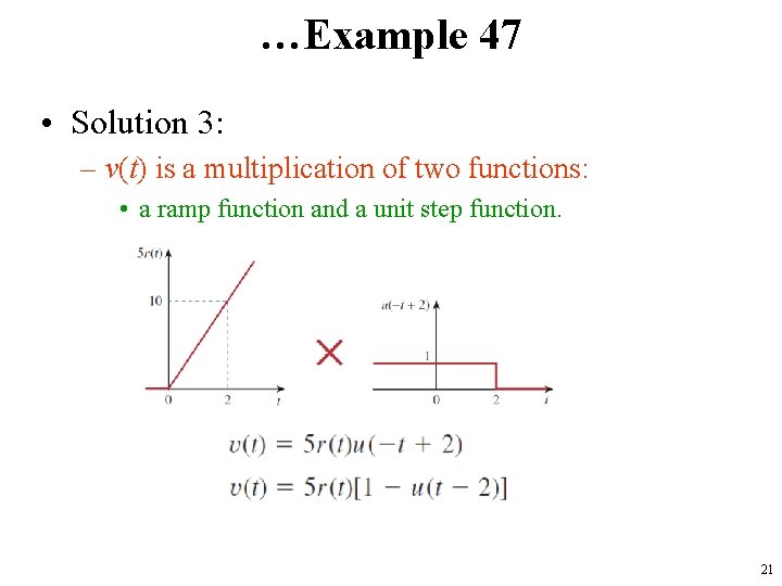…Example 47 • Solution 3: – v(t) is a multiplication of two functions: •