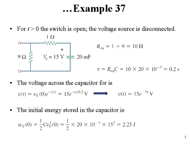 …Example 37 • For t > 0 the switch is open; the voltage source