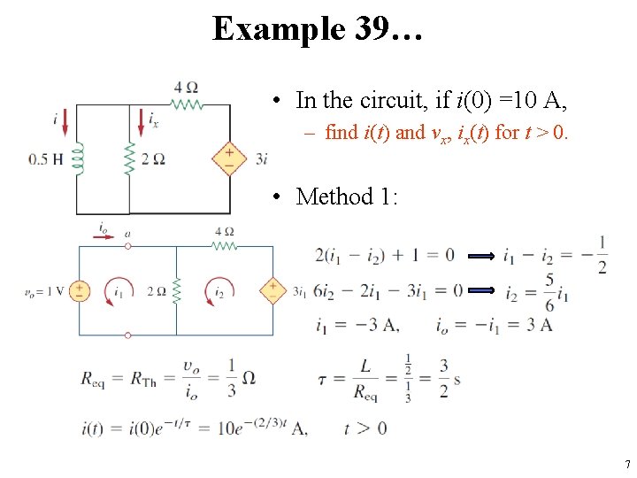 Example 39… • In the circuit, if i(0) =10 A, – find i(t) and