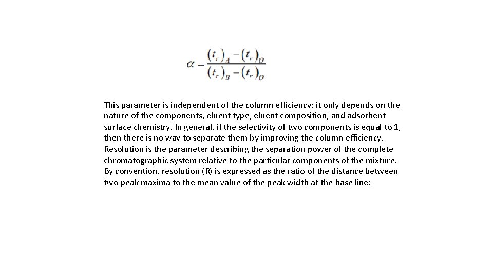 This parameter is independent of the column efficiency; it only depends on the nature