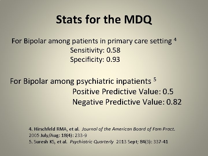 Stats for the MDQ For Bipolar among patients in primary care setting 4 Sensitivity: