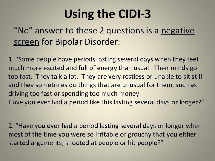 Using the CIDI-3 “No” answer to these 2 questions is a negative screen for