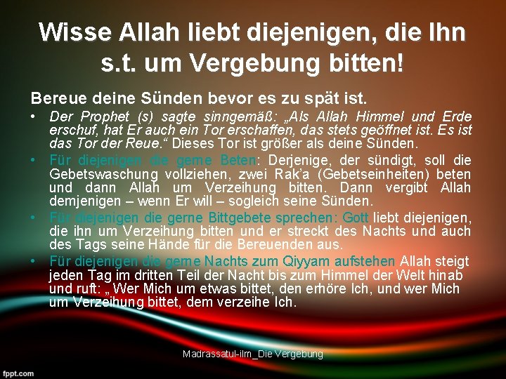 Wisse Allah liebt diejenigen, die Ihn s. t. um Vergebung bitten! Bereue deine Sünden