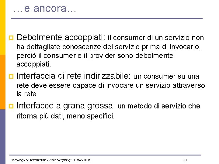 …e ancora… p Debolmente accoppiati: il consumer di un servizio non ha dettagliate conoscenze