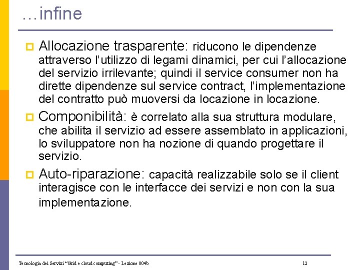 …infine p Allocazione trasparente: riducono le dipendenze attraverso l’utilizzo di legami dinamici, per cui