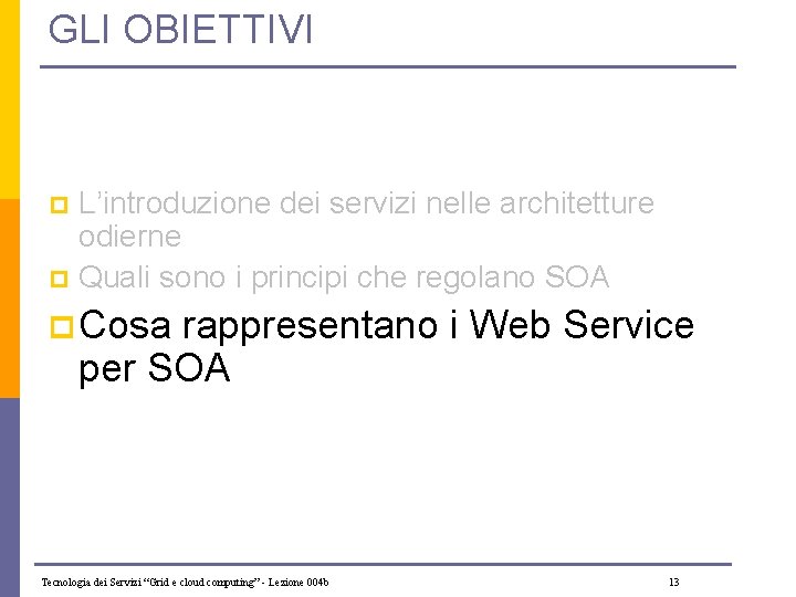 GLI OBIETTIVI L’introduzione dei servizi nelle architetture odierne p Quali sono i principi che