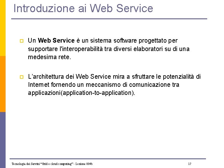 Introduzione ai Web Service p Un Web Service è un sistema software progettato per