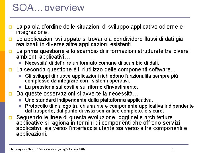 SOA…overview p p p La parola d’ordine delle situazioni di sviluppo applicativo odierne è