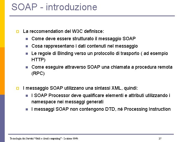 SOAP - introduzione p p La reccomendation del W 3 C definisce: n Come