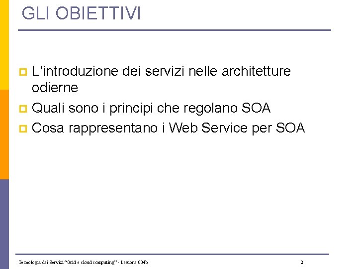 GLI OBIETTIVI L’introduzione dei servizi nelle architetture odierne p Quali sono i principi che