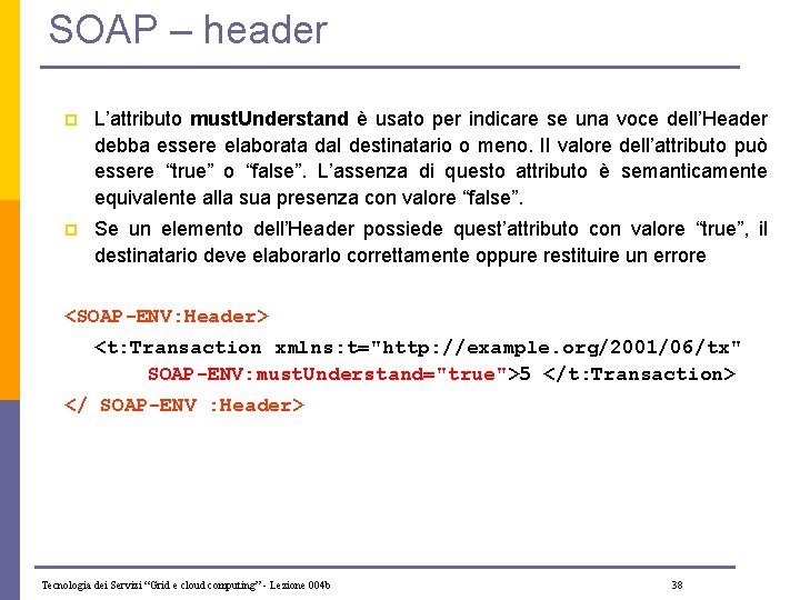 SOAP – header p L’attributo must. Understand è usato per indicare se una voce