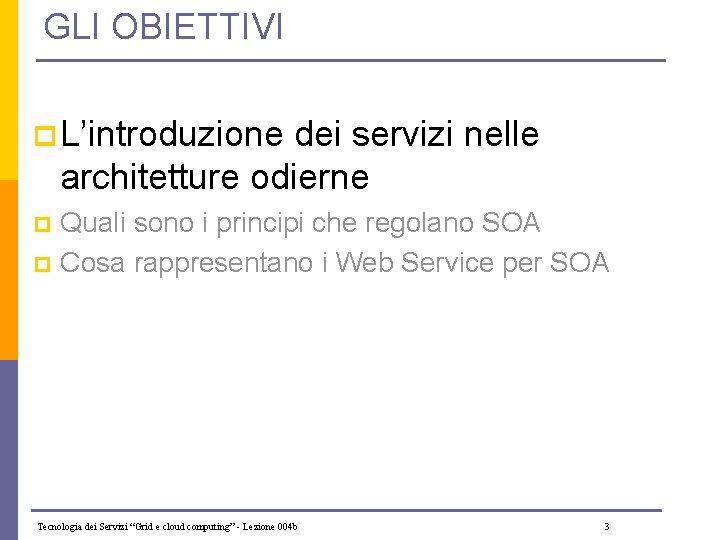 GLI OBIETTIVI p L’introduzione dei servizi nelle architetture odierne Quali sono i principi che