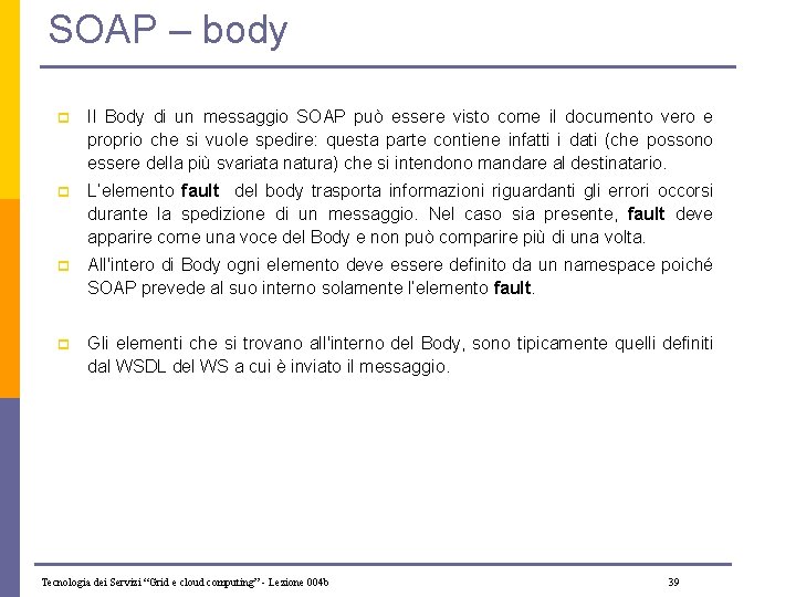 SOAP – body p Il Body di un messaggio SOAP può essere visto come