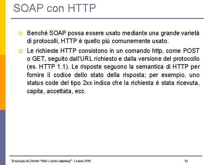 SOAP con HTTP p Benché SOAP possa essere usato mediante una grande varietà di