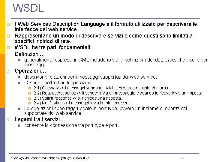 WSDL p p p 1. I Web Services Description Language è il formato utilizzato