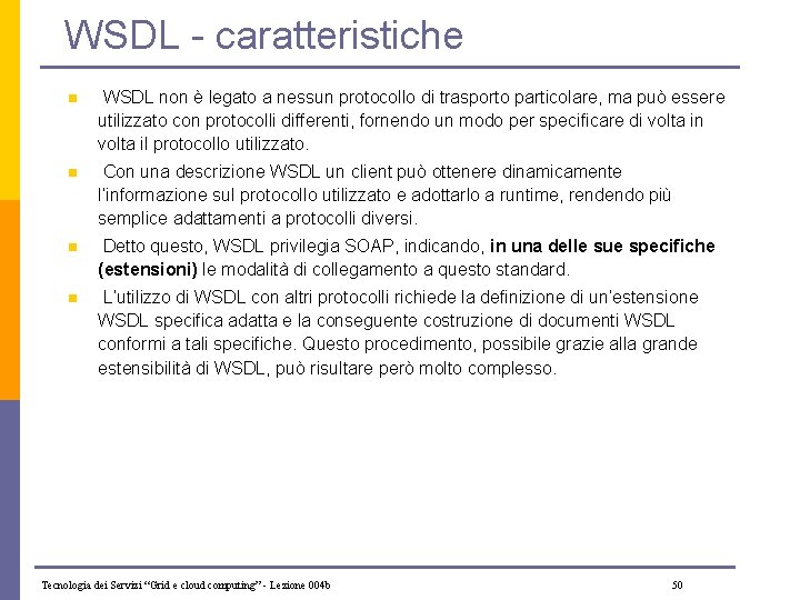 WSDL - caratteristiche n WSDL non è legato a nessun protocollo di trasporto particolare,