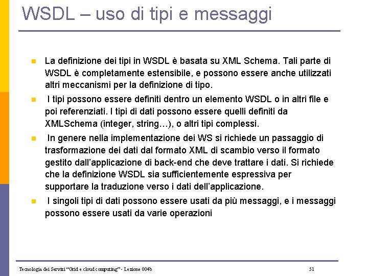 WSDL – uso di tipi e messaggi n La definizione dei tipi in WSDL