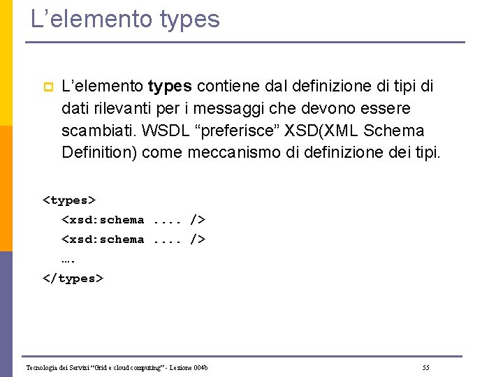 L’elemento types p L’elemento types contiene dal definizione di tipi di dati rilevanti per