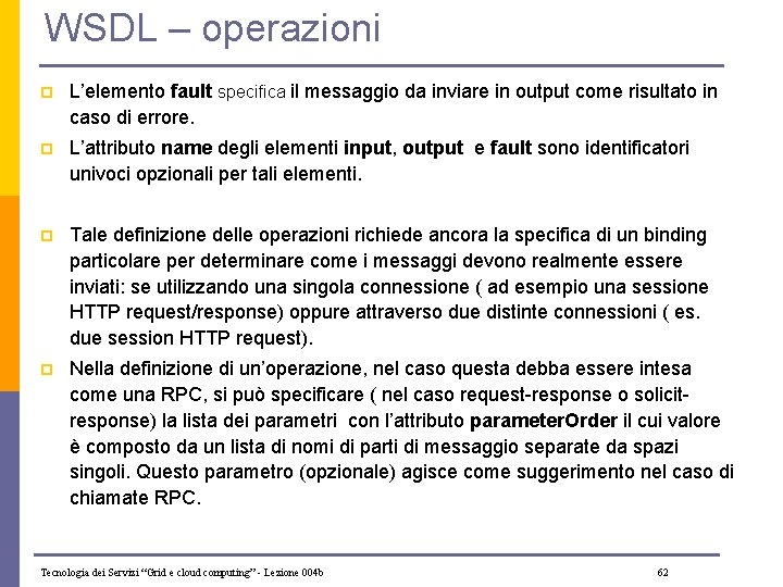 WSDL – operazioni p L’elemento fault specifica il messaggio da inviare in output come