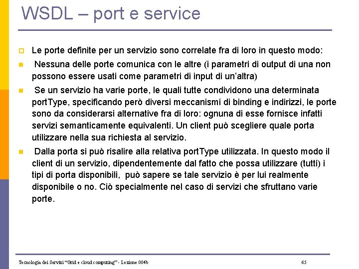 WSDL – port e service p Le porte definite per un servizio sono correlate