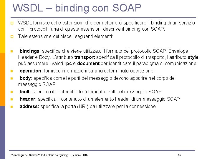 WSDL – binding con SOAP p WSDL fornisce delle estensioni che permettono di specificare