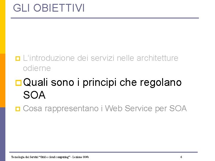 GLI OBIETTIVI p L’introduzione dei servizi nelle architetture odierne p Quali sono i principi