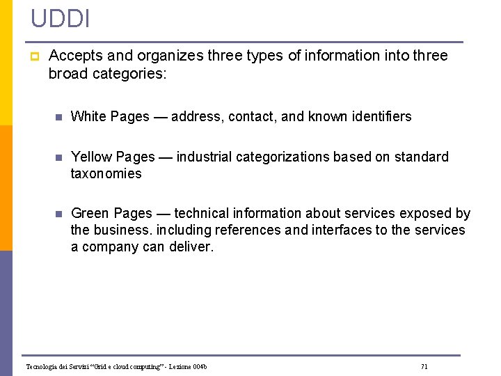 UDDI p Accepts and organizes three types of information into three broad categories: n