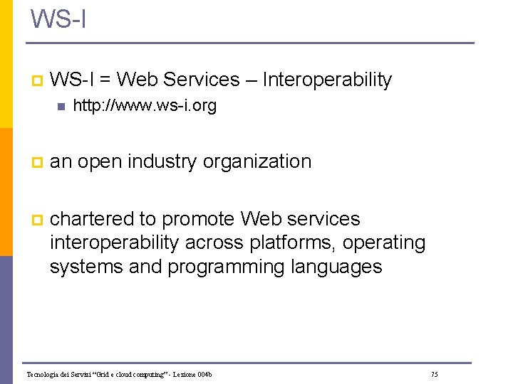 WS-I p WS-I = Web Services – Interoperability n http: //www. ws-i. org p