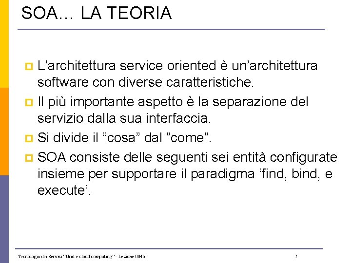 SOA… LA TEORIA L’architettura service oriented è un’architettura software con diverse caratteristiche. p Il
