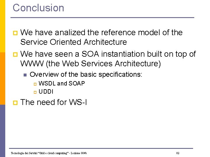 Conclusion We have analized the reference model of the Service Oriented Architecture p We