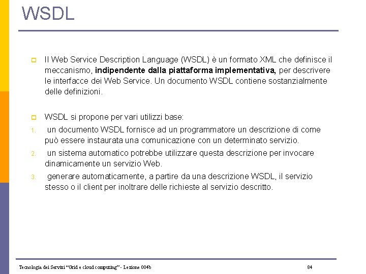 WSDL p Il Web Service Description Language (WSDL) è un formato XML che definisce