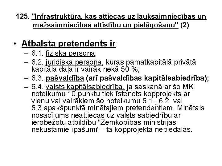 125. "Infrastruktūra, kas attiecas uz lauksaimniecības un mežsaimniecības attīstību un pielāgošanu" (2) • Atbalsta