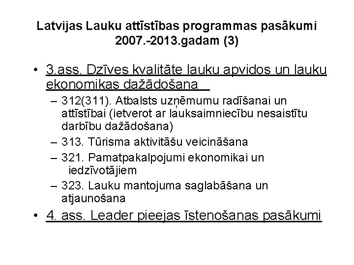 Latvijas Lauku attīstības programmas pasākumi 2007. -2013. gadam (3) • 3. ass. Dzīves kvalitāte