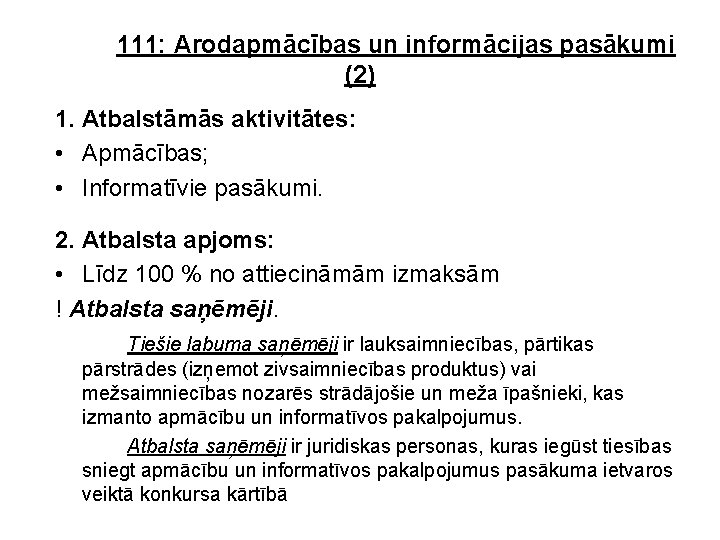 111: Arodapmācības un informācijas pasākumi (2) 1. Atbalstāmās aktivitātes: • Apmācības; • Informatīvie pasākumi.