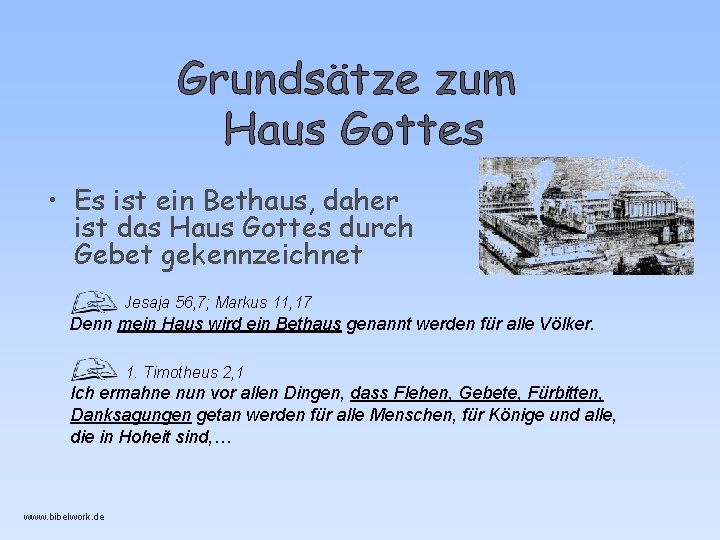 • Es ist ein Bethaus, daher ist das Haus Gottes durch Gebet gekennzeichnet • Es ist ein Bethaus, daher ist das Haus Gottes durch Gebet gekennzeichnet