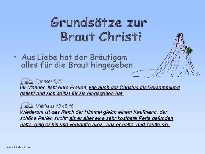 • Aus Liebe hat der Bräutigam alles für die Braut hingegeben Epheser 5, • Aus Liebe hat der Bräutigam alles für die Braut hingegeben Epheser 5,