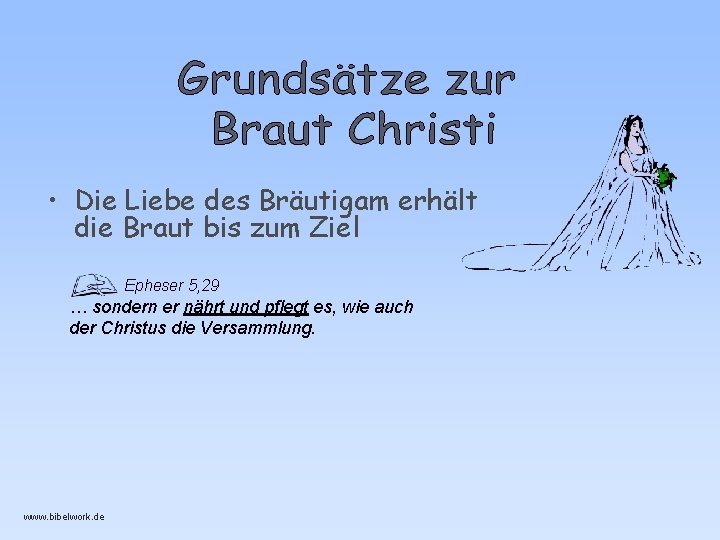 • Die Liebe des Bräutigam erhält die Braut bis zum Ziel Epheser 5, • Die Liebe des Bräutigam erhält die Braut bis zum Ziel Epheser 5,