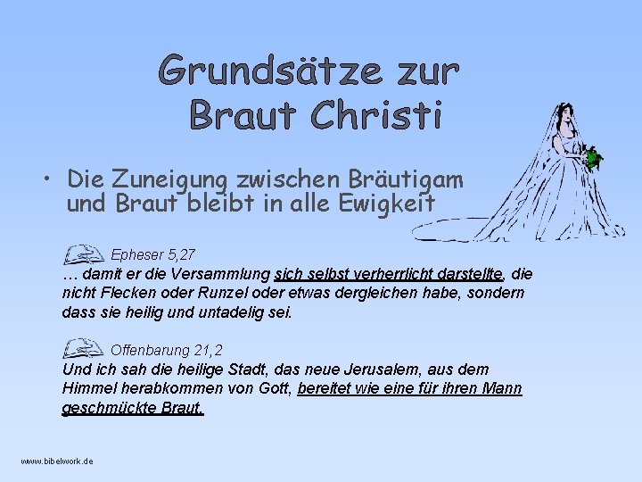 • Die Zuneigung zwischen Bräutigam und Braut bleibt in alle Ewigkeit Epheser 5, • Die Zuneigung zwischen Bräutigam und Braut bleibt in alle Ewigkeit Epheser 5,