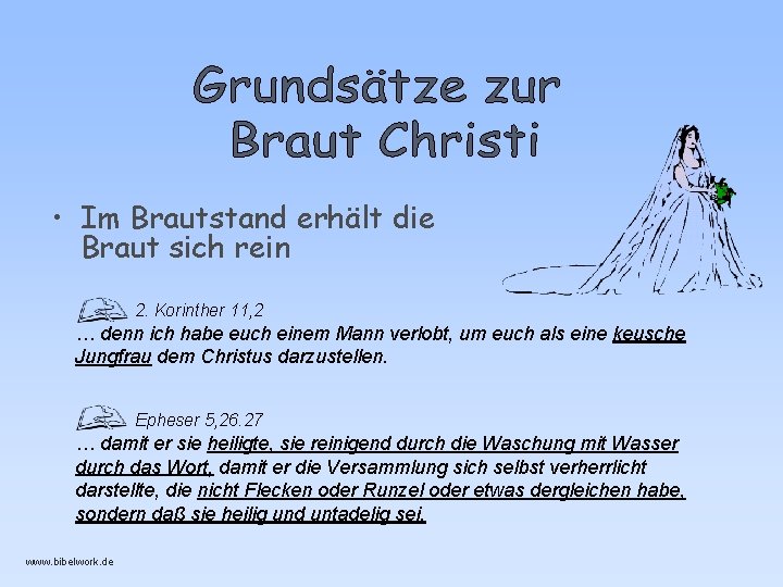  • Im Brautstand erhält die Braut sich rein 2. Korinther 11, 2 …