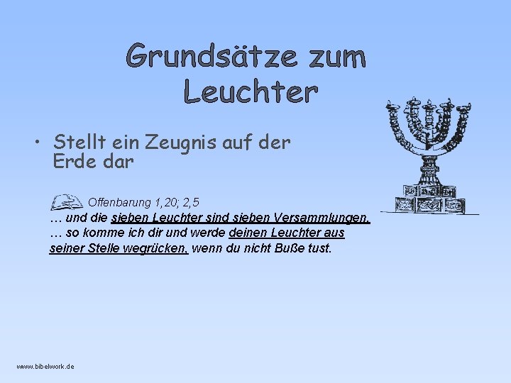 • Stellt ein Zeugnis auf der Erde dar Offenbarung 1, 20; 2, 5 • Stellt ein Zeugnis auf der Erde dar Offenbarung 1, 20; 2, 5